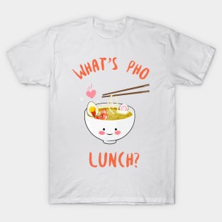 What's Pho Lunch T-Shirt